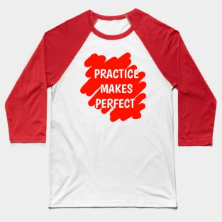 Practice Makes Perfect Baseball T-Shirt